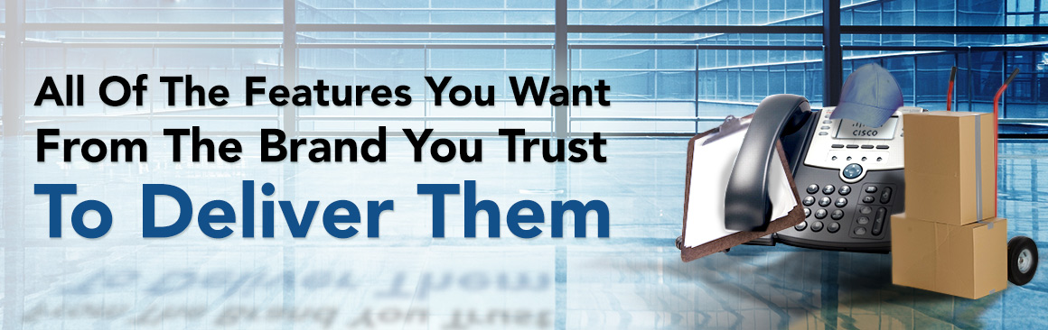 All Of The Features You Want From The Brand You Trust To Deliver Them